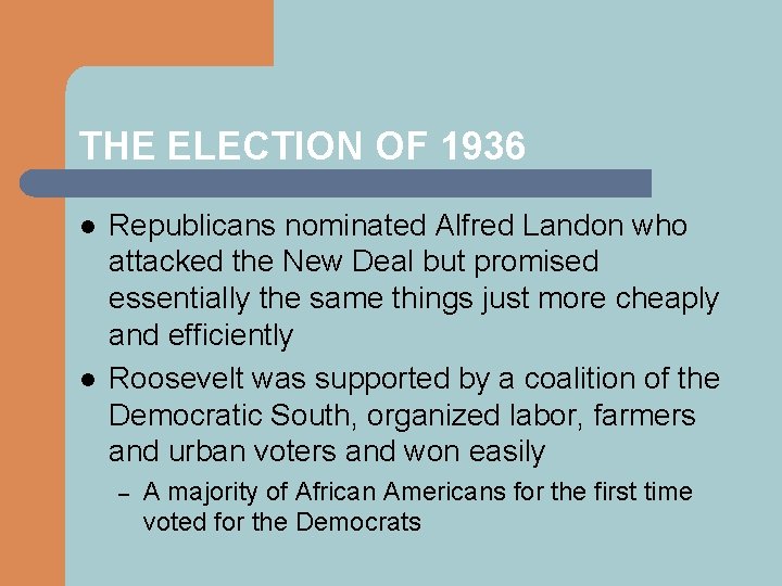 THE ELECTION OF 1936 l l Republicans nominated Alfred Landon who attacked the New