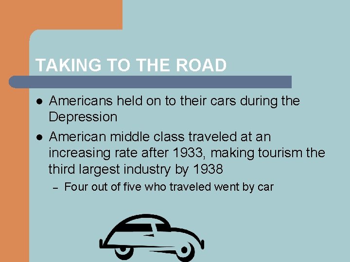 TAKING TO THE ROAD l l Americans held on to their cars during the