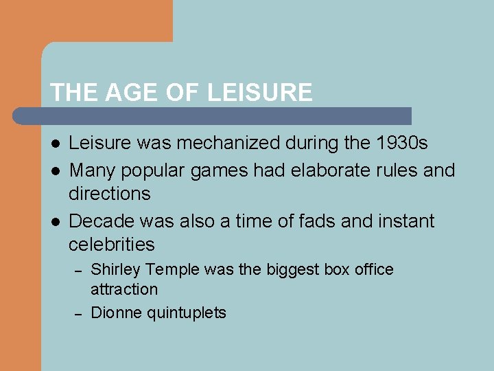 THE AGE OF LEISURE l l l Leisure was mechanized during the 1930 s