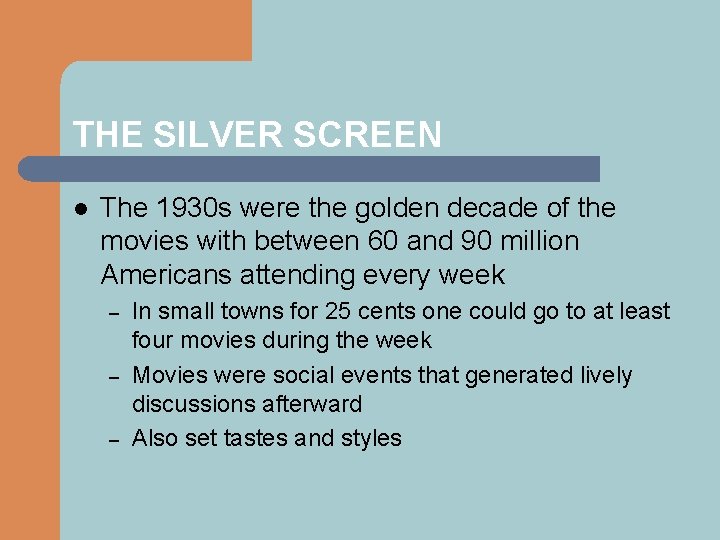 THE SILVER SCREEN l The 1930 s were the golden decade of the movies