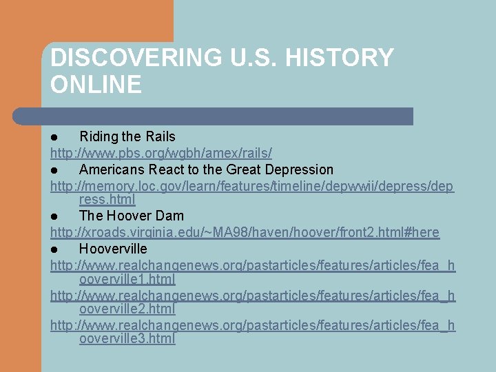 DISCOVERING U. S. HISTORY ONLINE Riding the Rails http: //www. pbs. org/wgbh/amex/rails/ l Americans
