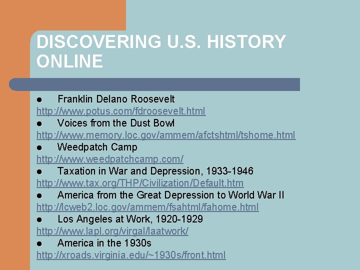 DISCOVERING U. S. HISTORY ONLINE Franklin Delano Roosevelt http: //www. potus. com/fdroosevelt. html l