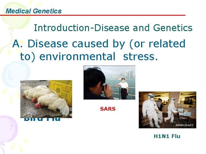 Medical Genetics Introduction-Disease and Genetics A. Disease caused by (or related to) environmental stress.
