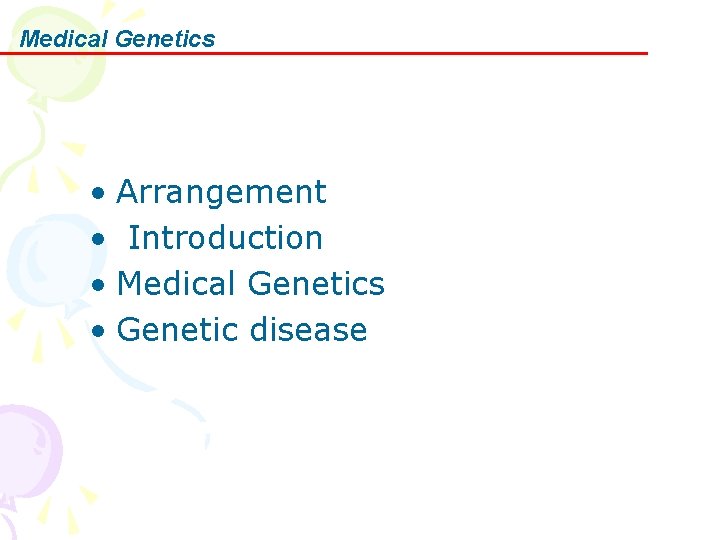 Medical Genetics • Arrangement • Introduction • Medical Genetics • Genetic disease 