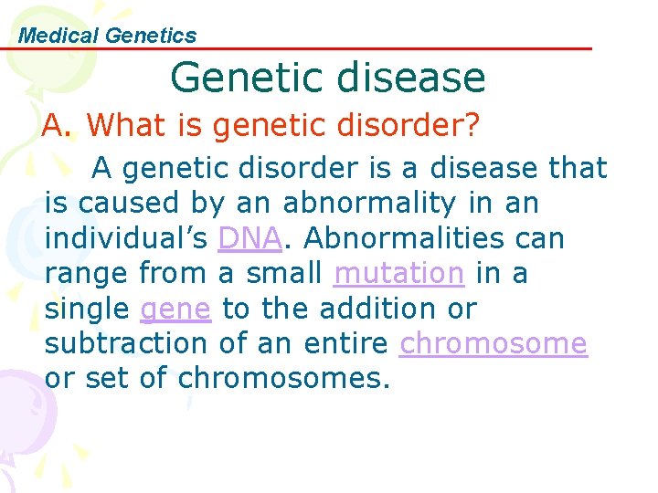 Medical Genetics Genetic disease A. What is genetic disorder? A genetic disorder is a