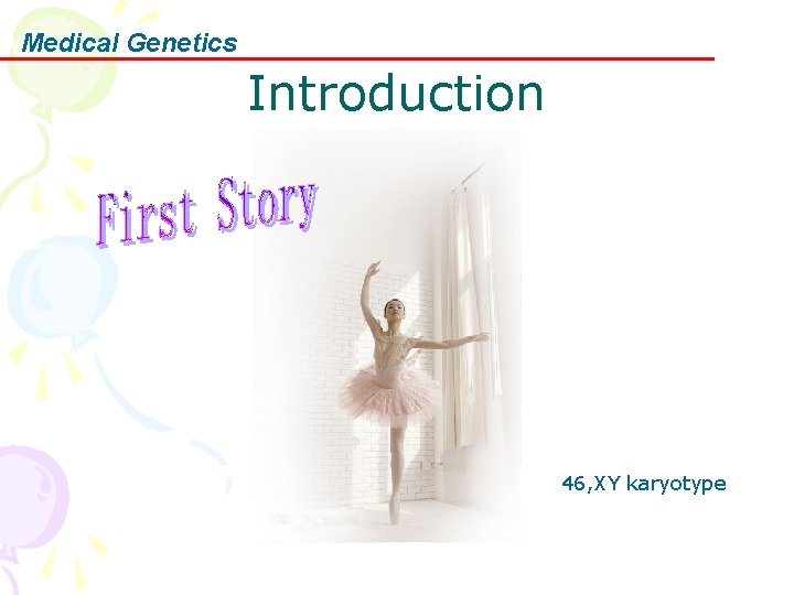 Medical Genetics Introduction 46, XY karyotype 