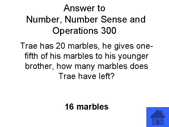 Answer to Number, Number Sense and Operations 300 Trae has 20 marbles, he gives