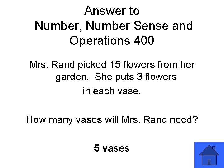 Answer to Number, Number Sense and Operations 400 Mrs. Rand picked 15 flowers from