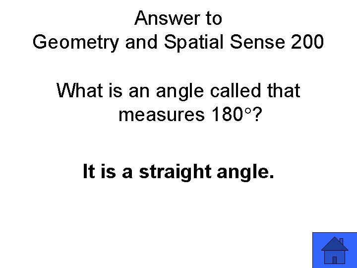 Answer to Geometry and Spatial Sense 200 What is an angle called that measures