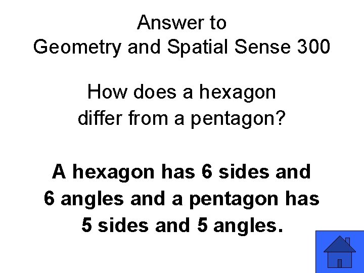 Answer to Geometry and Spatial Sense 300 How does a hexagon differ from a