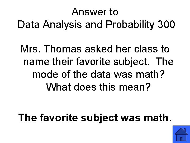 Answer to Data Analysis and Probability 300 Mrs. Thomas asked her class to name