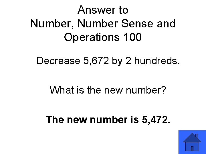 Answer to Number, Number Sense and Operations 100 Decrease 5, 672 by 2 hundreds.