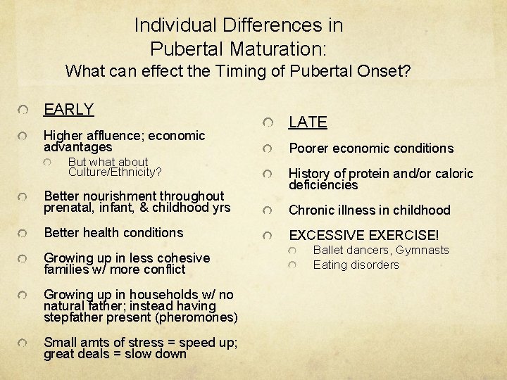 Individual Differences in Pubertal Maturation: What can effect the Timing of Pubertal Onset? EARLY Individual Differences in Pubertal Maturation: What can effect the Timing of Pubertal Onset? EARLY