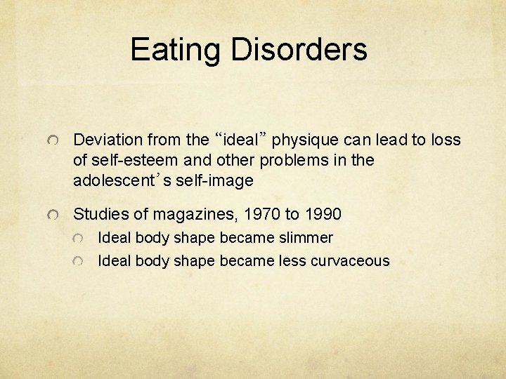 Eating Disorders Deviation from the “ideal” physique can lead to loss of self-esteem and Eating Disorders Deviation from the “ideal” physique can lead to loss of self-esteem and