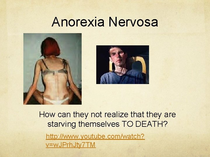 Anorexia Nervosa How can they not realize that they are starving themselves TO DEATH? Anorexia Nervosa How can they not realize that they are starving themselves TO DEATH?