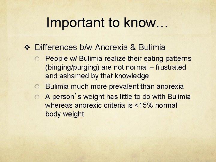 Important to know… v Differences b/w Anorexia & Bulimia People w/ Bulimia realize their Important to know… v Differences b/w Anorexia & Bulimia People w/ Bulimia realize their