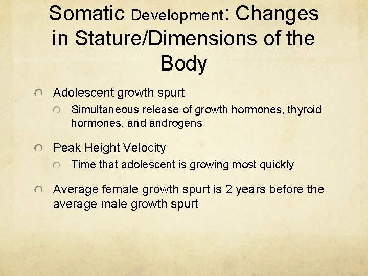 Somatic Development: Changes in Stature/Dimensions of the Body Adolescent growth spurt Simultaneous release of Somatic Development: Changes in Stature/Dimensions of the Body Adolescent growth spurt Simultaneous release of