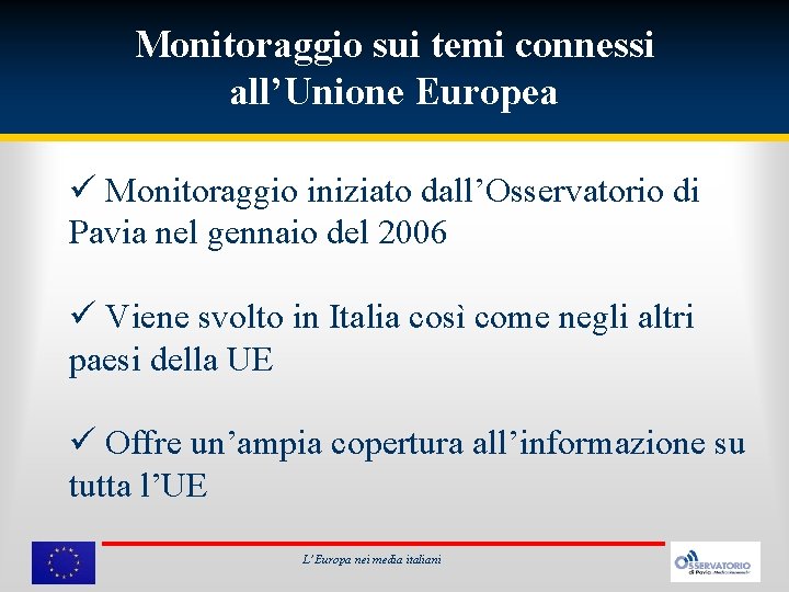 Monitoraggio sui temi connessi all’Unione Europea ü Monitoraggio iniziato dall’Osservatorio di Pavia nel gennaio