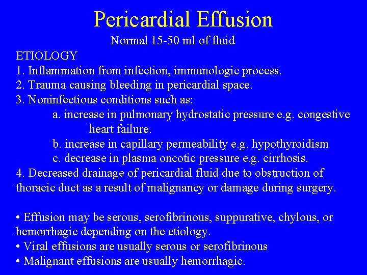 Pericardial Effusion Normal 15 -50 ml of fluid ETIOLOGY 1. Inflammation from infection, immunologic