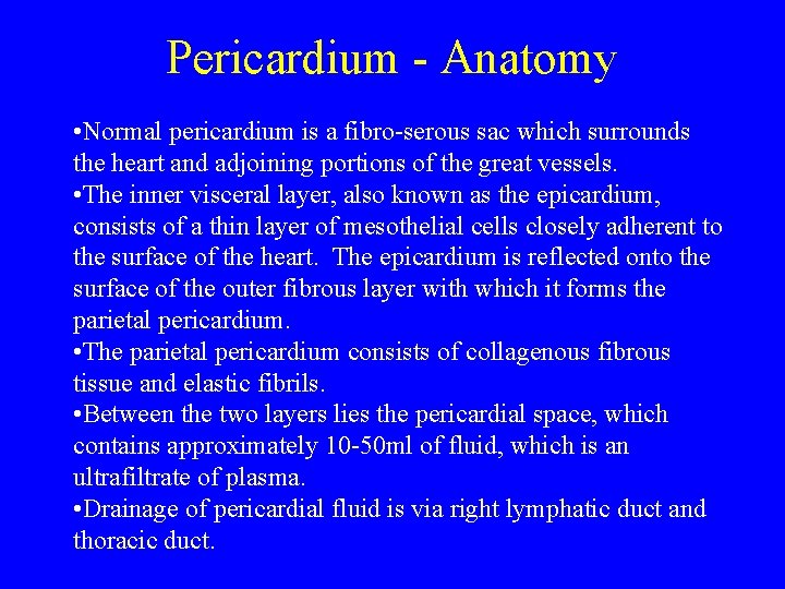 Pericardium - Anatomy • Normal pericardium is a fibro-serous sac which surrounds the heart