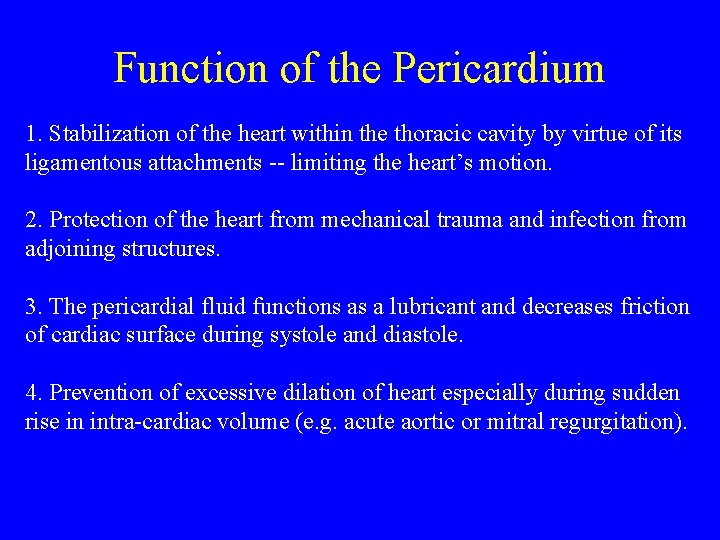 Function of the Pericardium 1. Stabilization of the heart within the thoracic cavity by