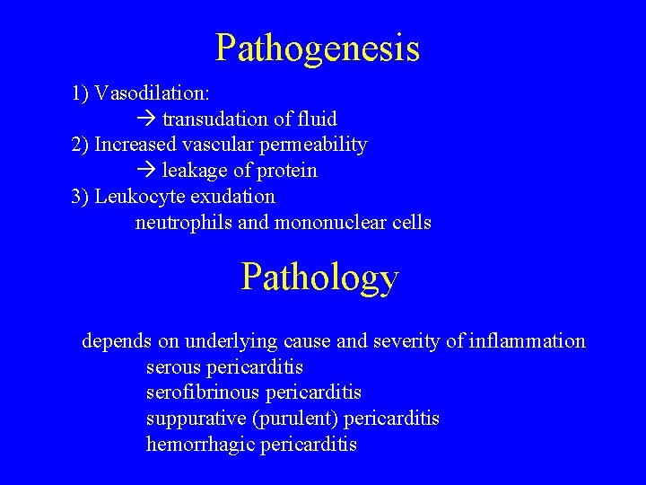 Pathogenesis 1) Vasodilation: transudation of fluid 2) Increased vascular permeability leakage of protein 3)