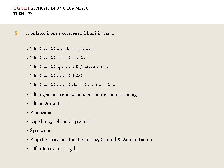 DANIELI GESTIONE DI UNA COMMESSA TURN-KEY 5 Interfacce interne commessa Chiavi in mano >