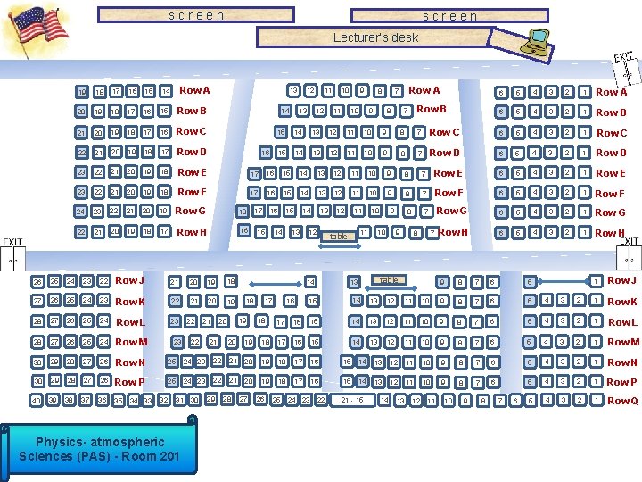 screen Lecturer’s desk Row A 13 8 Row A 7 16 15 14 20