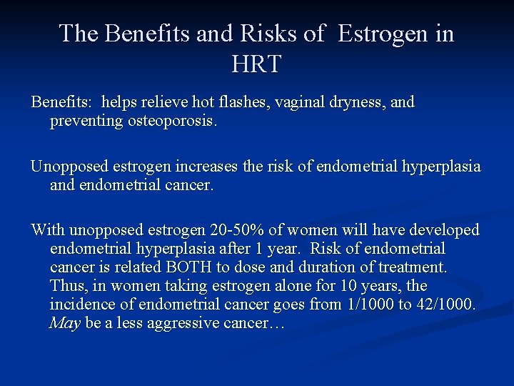 The Benefits and Risks of Estrogen in HRT Benefits: helps relieve hot flashes, vaginal