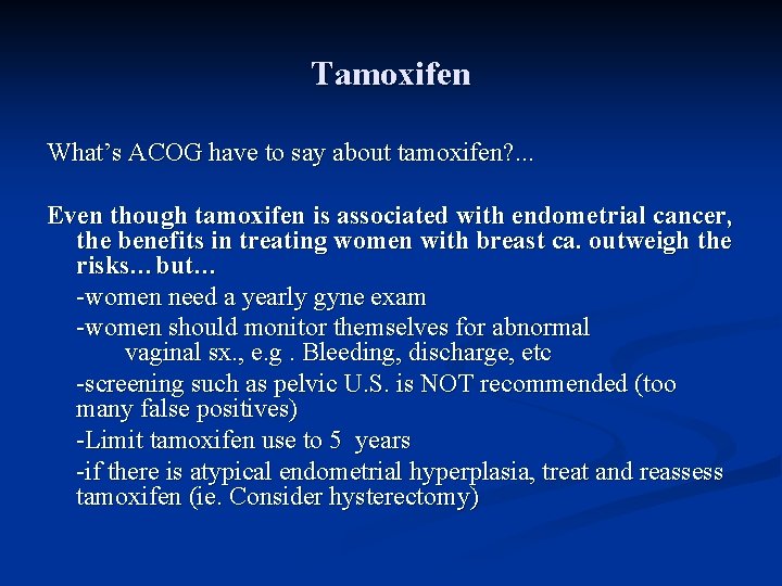 Tamoxifen What’s ACOG have to say about tamoxifen? . . . Even though tamoxifen