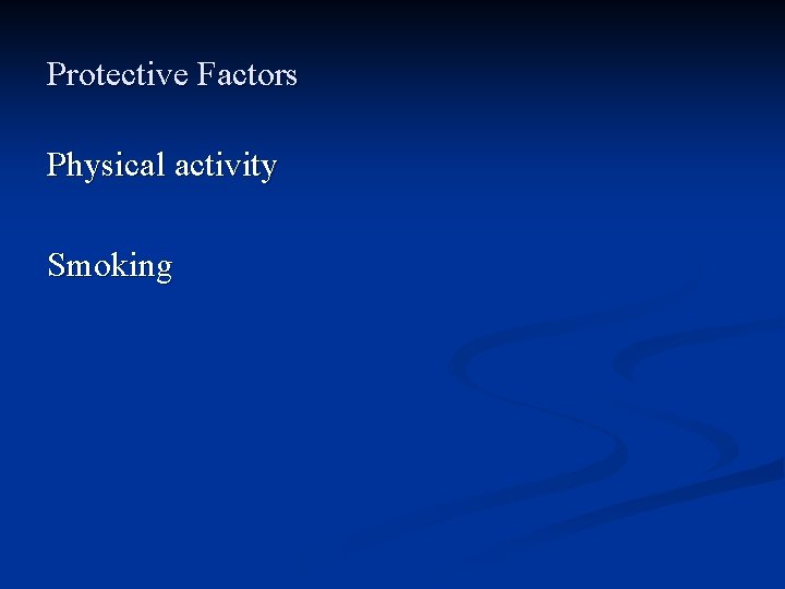Protective Factors Physical activity Smoking 