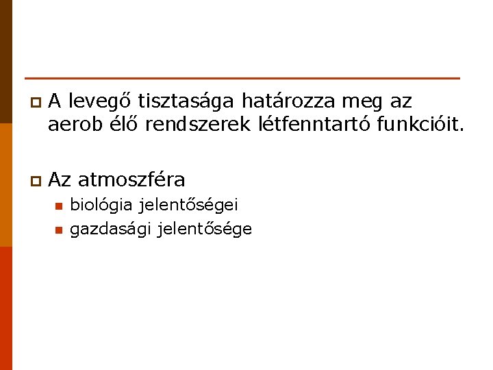 p A levegő tisztasága határozza meg az aerob élő rendszerek létfenntartó funkcióit. p Az