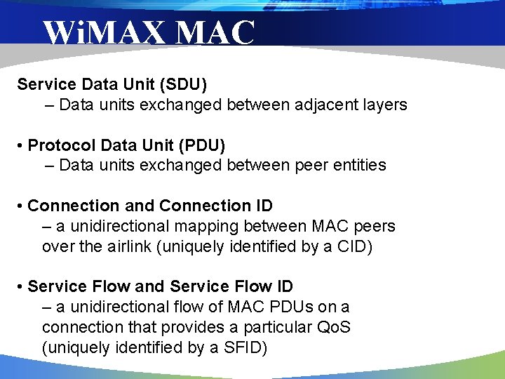 Wi. MAX MAC Service Data Unit (SDU) – Data units exchanged between adjacent layers