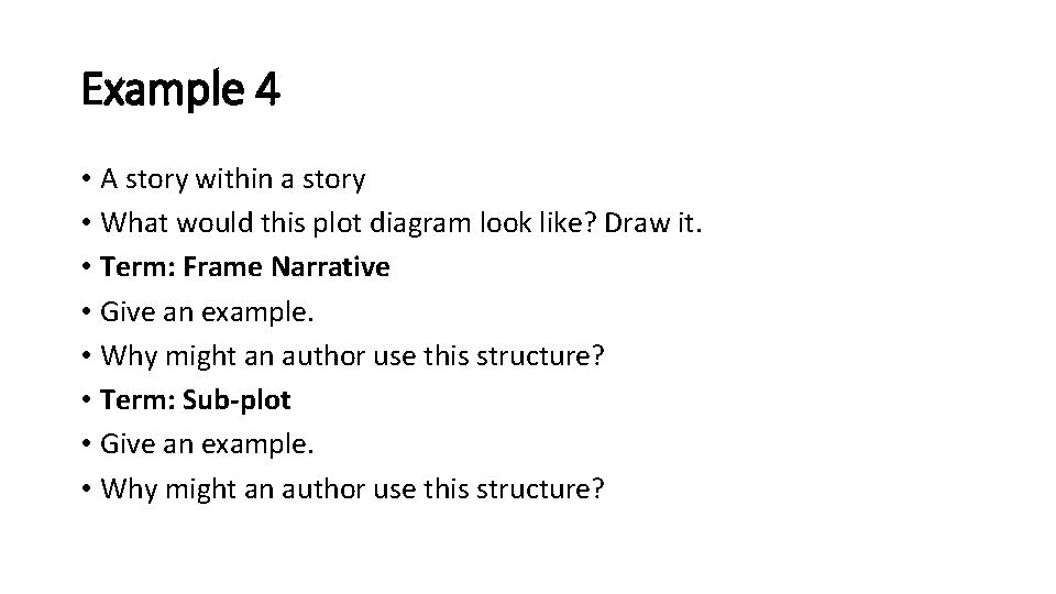 Example 4 • A story within a story • What would this plot diagram