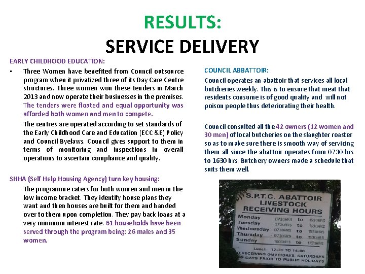 RESULTS: SERVICE DELIVERY EARLY CHILDHOOD EDUCATION: • Three Women have benefited from Council outsource