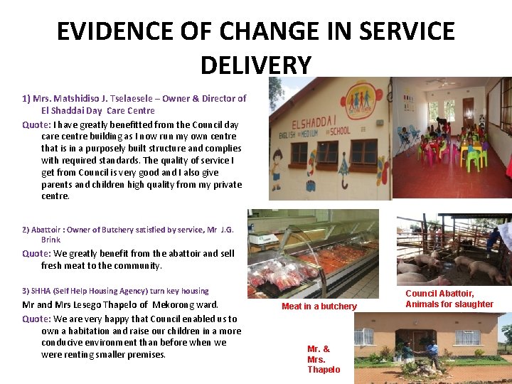 EVIDENCE OF CHANGE IN SERVICE DELIVERY 1) Mrs. Matshidiso J. Tselaesele – Owner &