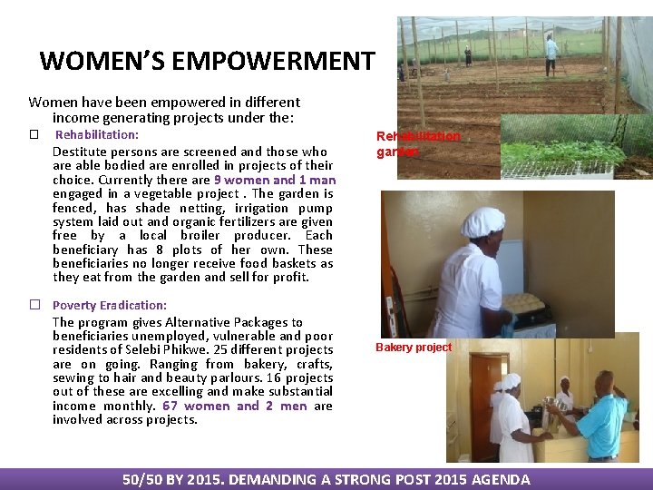 WOMEN’S EMPOWERMENT Women have been empowered in different income generating projects under the: �