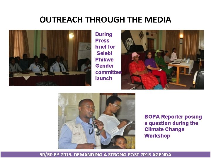 OUTREACH THROUGH THE MEDIA During Press brief for Selebi Phikwe Gender committee launch BOPA