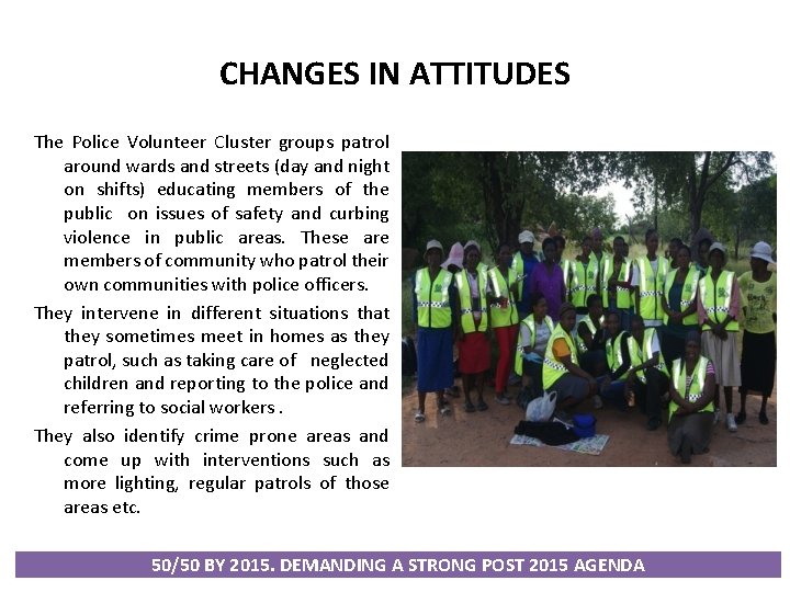 CHANGES IN ATTITUDES The Police Volunteer Cluster groups patrol around wards and streets (day