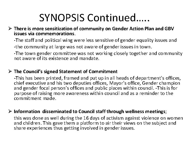SYNOPSIS Continued…. . Ø There is more sensitization of community on Gender Action Plan