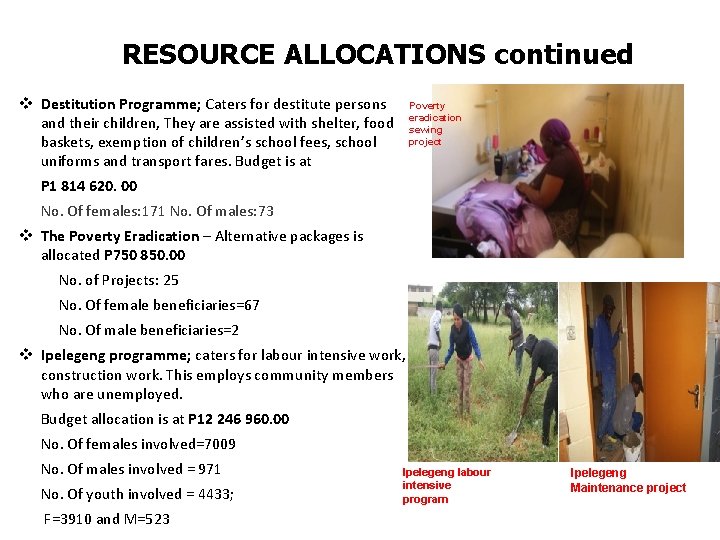 RESOURCE ALLOCATIONS continued v Destitution Programme; Caters for destitute persons and their children, They