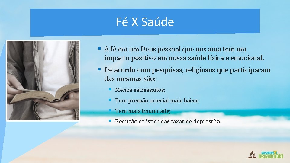 Fé X Saúde § A fé em um Deus pessoal que nos ama tem