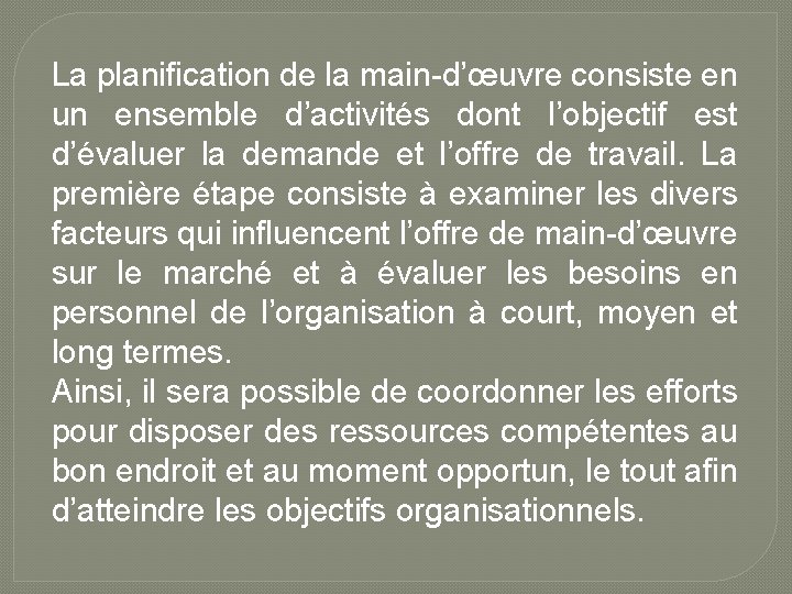 La planification de la main-d’œuvre consiste en un ensemble d’activités dont l’objectif est d’évaluer