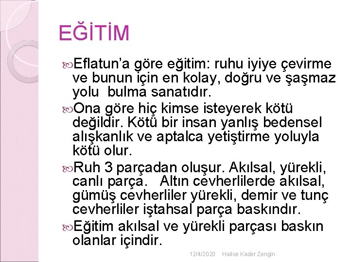 EĞİTİM Eflatun’a göre eğitim: ruhu iyiye çevirme ve bunun için en kolay, doğru ve EĞİTİM Eflatun’a göre eğitim: ruhu iyiye çevirme ve bunun için en kolay, doğru ve