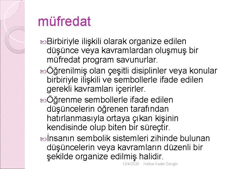 müfredat Birbiriyle ilişkili olarak organize edilen düşünce veya kavramlardan oluşmuş bir müfredat program savunurlar. müfredat Birbiriyle ilişkili olarak organize edilen düşünce veya kavramlardan oluşmuş bir müfredat program savunurlar.