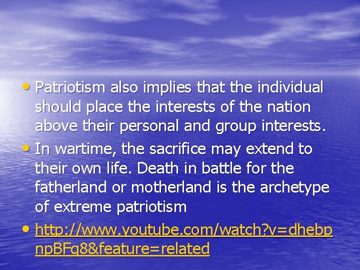  • Patriotism also implies that the individual should place the interests of the