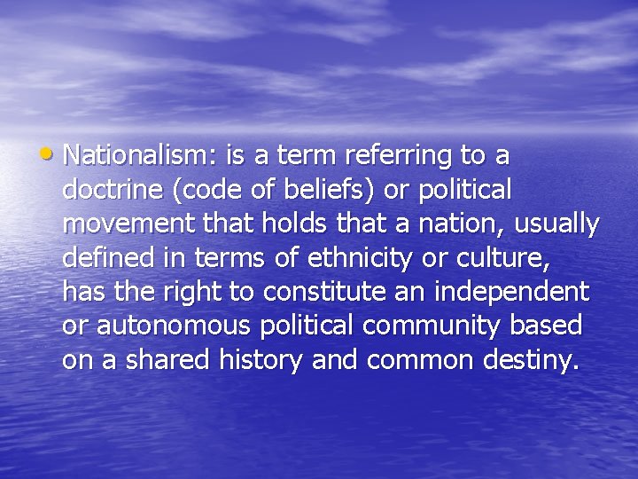  • Nationalism: is a term referring to a doctrine (code of beliefs) or