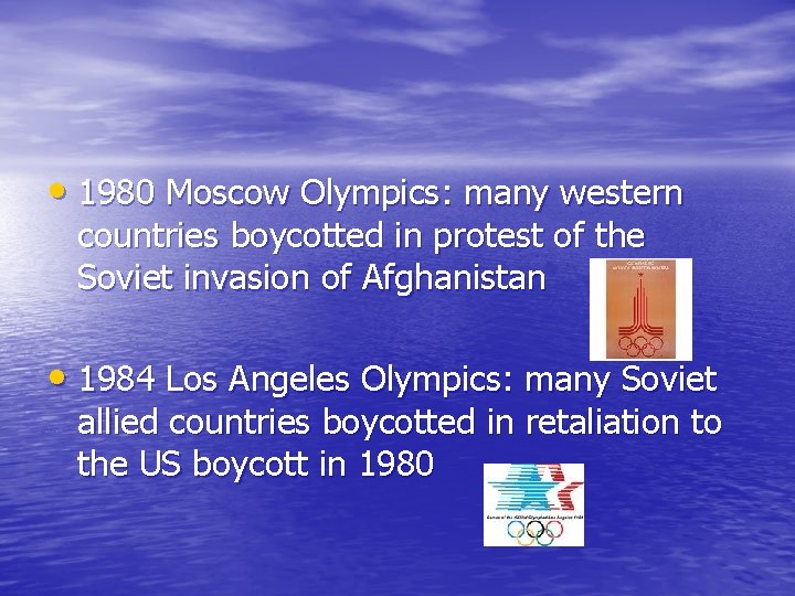  • 1980 Moscow Olympics: many western countries boycotted in protest of the Soviet