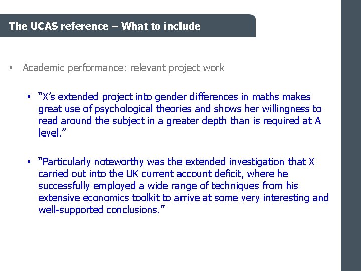 The UCAS reference – What to include • Academic performance: relevant project work •