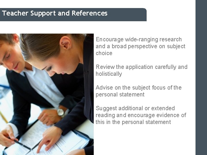 Teacher Support and References Encourage wide-ranging research and a broad perspective on subject choice